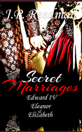 Secret Marriages: Edward IV, Eleanor & Elizabeth