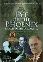 Secret Mysteries of America's Beginnings, Vol. 3: Eye of the Phoenix - Secrets of the Dollar Bill - Christian J. Pinto