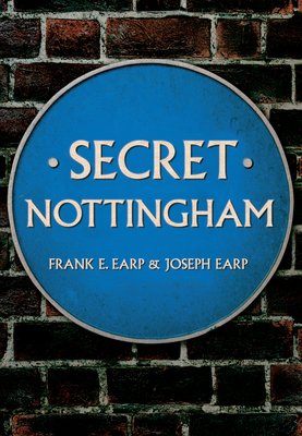 Secret Nottingham - Earp, Joseph, and Earp, Frank E