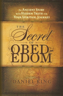 Secret of Obed-Edom - King, Daniel