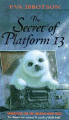 Secret of Platform 13 - Ibbotson, Eva