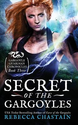 Secret of the Gargoyles - Chastain, Rebecca