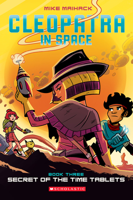 Secret of the Time Tablets: A Graphic Novel (Cleopatra in Space #3): Volume 3 - Maihack, Mike