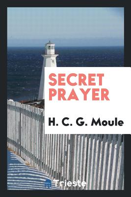 Secret Prayer - Moule, H C G