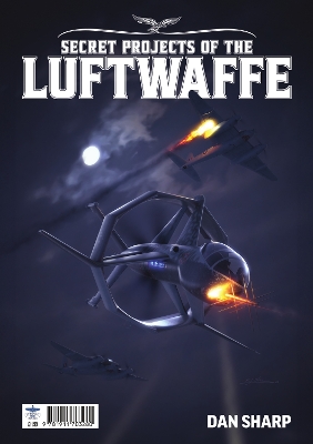 Secret Projects of the Luftwaffe Vol7 - Sharp, Dan