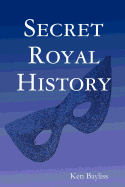 Secret Royal History