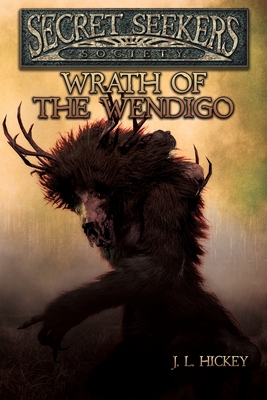 Secret Seekers Society Wrath of the Wendigo - Hickey, J L