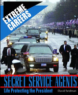 Secret Service: Life Protecting the President