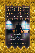 Secret Societies of America's Elite: From the Knights Templar to Skull and Bones