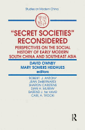 Secret Societies Reconsidered: Perspectives on the Social History of Early Modern South China and Southeast Asia: Perspectives on the Social History of Early Modern South China and Southeast Asia