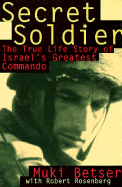 Secret Soldier: The True Life Story of Israel's Greatest Commando