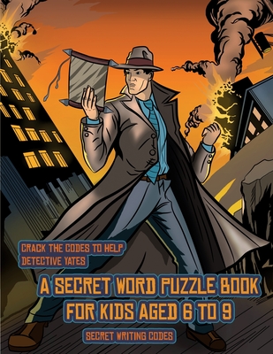 Secret Writing Codes (Detective Yates and the Lost Book): Detective Yates is searching for a very special book. Follow the clues on each page and you will be guided around a map. If you find the correct location of the book, you can choose to receive a... - Manning, James, and Books for Kids, Best Activity