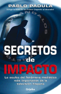 Secretos de Impacto: El Libro Que Univision No Quiere Que Usted Lea - Padula, Pablo