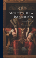 Secretos de La Inquisicion: Novela Espanola Historica