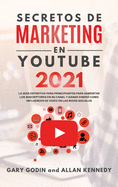 SECRETOS DE MARKETING EN YOUTUBE 2021 La Gu?a Definitiva Para Principiantes Para Aumentar Los Suscriptores En Su Canal y Ganar Dinero Como Influencer De Video En Las Redes Sociales
