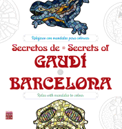 Secretos de / Secrets of Gaudi*barcelona: Relajarse Con Mandalas Para Colorear