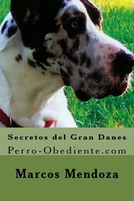 Secretos del Gran Danes: Perro-Obediente.com - Mendoza, Marcos