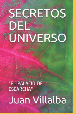 Secretos del Universo: "el Palacio de Escarcha" - Villalba, Juan