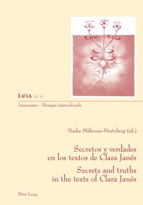 Secretos y verdades en los textos de Clara Jan?s- Secrets and truths in the texts of Clara Jan?s - Fabrizio-Costa, Silvia (Editor), and M?kouar-Hertzberg, Nadia (Editor)