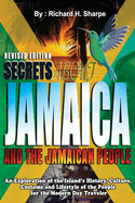 Secrets about Jamaica and the Jamaican People: An exploration of the Island's history, culture, customs and lifestyle of the people for the modern day traveler.