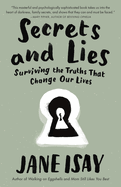 Secrets and Lies: Secrets and Lies: Surviving the Truths That Change Our Lives
