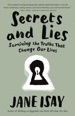 Secrets and Lies: Secrets and Lies: Surviving the Truths That Change Our Lives - Isay, Jane