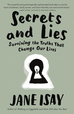 Secrets and Lies: Surviving the Truths That Change Our Lives - Isay, Jane