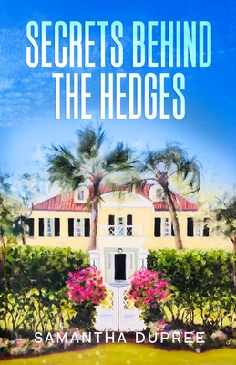 Secrets Behind the Hedges - Dupree, Samantha