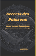 Secrets des Poissons: Les Poissons sont un signe d'Eau gentil et g?n?reux, tr?s intuitif, ?motionnellement capable et connect? aux arts et ? la musique.