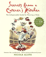 Secrets from a Caterer's Kitchen: The Indispensable Guide for Planning a Party