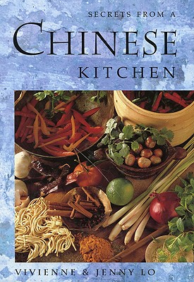 Secrets from a Chinese Kitchen - Lo, Vivienne, and Lo, Jenny