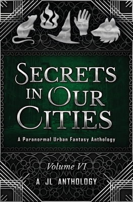 Secrets in Our Cities: A Paranormal Urban Fantasy Anthology - Hayden, Heather