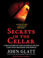 Secrets in the Cellar: The True Story of the Austrian Incest Case That Shocked the World