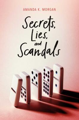 Secrets, Lies, and Scandals - Morgan, Amanda K