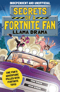 Secrets of a Fortnite Fan: Llama Drama (Independent & Unofficial): Book 3