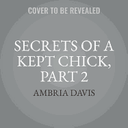 Secrets of a Kept Chick, Part 2 Lib/E