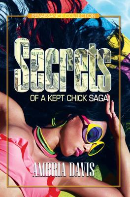 Secrets of a Kept Chick Saga - Davis, Ambria