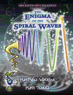 Secrets of Creation: The Enigma of the Spiral Waves