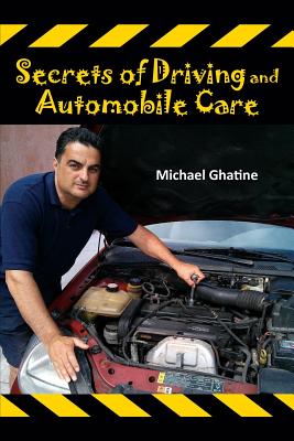 Secrets of Driving and Automobile Care - Ghatine, Michael