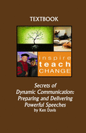 Secrets of Dynamic Communication: Preparing and Delivering Powerful Speeches