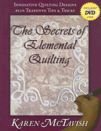 Secrets of Elemental Quilting: Innovative Quilting Designs Plus Trapunto Tips & Tricks - McTavish, Karen