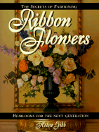 Secrets of Fashioning Ribbon Flowers