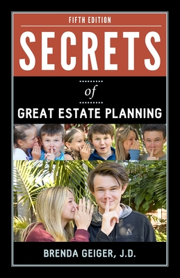 Secrets of Great Estate Planning: Fifth Edition - Geiger, Brenda