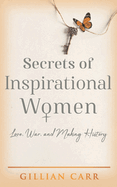 Secrets of Inspirational Women: Love, War, and Making History