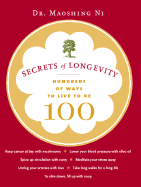 Secrets of Longevity: Hundreds of Ways to Live to Be 100