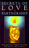 Secrets of Love & Partnership: The Astrological Guide for Finding Your "One and Only" - Banzhaf, Hajo