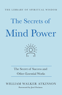 Secrets of Mind Power: The Secret of Success and Other Essential