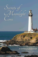 Secrets of Moonlight Cove: A Romance Anthology