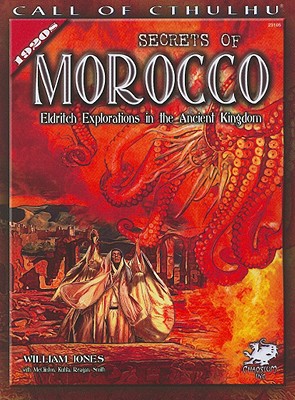 Secrets of Morocco: Eldritch Explorations in the Ancient Kingdom - Jones, William, Sir