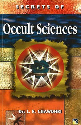 Secrets of Occult Sciences: How to Read Omens, Moles, Dreams and Handwriting - Chawdhri, L. R., Dr.